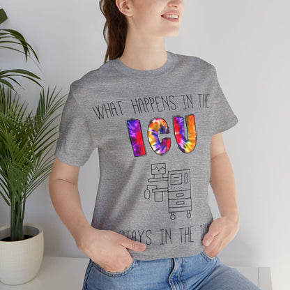 What Happens in the ICU Stays in the ICU Funny T-shirt